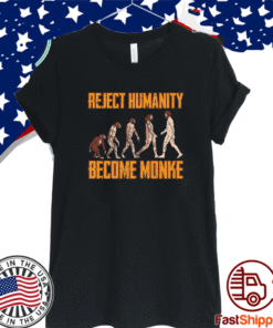 Reject Humanity Become Monke Funny Monkey Evolution T-Shirt