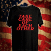 Take Care Of Each Other Shirt