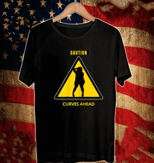 Caution Curves Ahead Shirt - Thick Curvy Warning T-Shirt