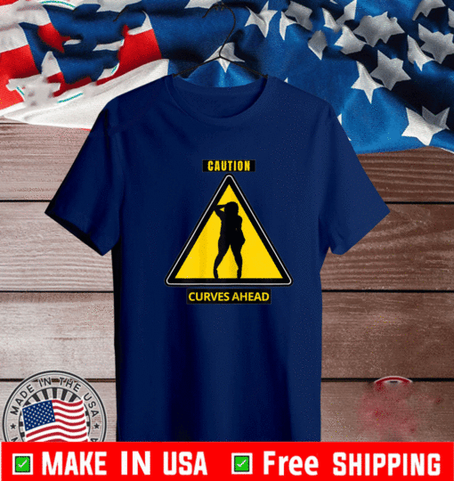 Caution Curves Ahead Shirt - Thick Curvy Warning T-Shirt