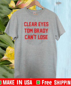 Clear Eyes Tom brady can't lose T-Shirt