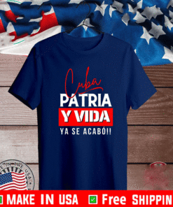 Cuba, Patria y Vida Ya Se Acabo T-Shirt