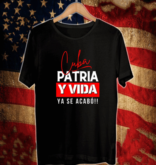 Cuba, Patria y Vida Ya Se Acabo T-Shirt