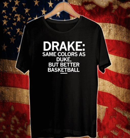 Drake Same Colors as Duke but Better Basketball Shirt