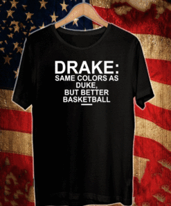 Drake same colors as duke but better basketball Shirt