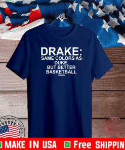 Drake same colors as duke but better basketball Shirt