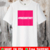 Free Britney #FreeBritney Hashtag FreeBritney T-Shirt