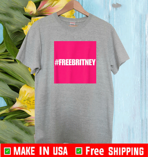 Free Britney #FreeBritney Hashtag FreeBritney T-Shirt