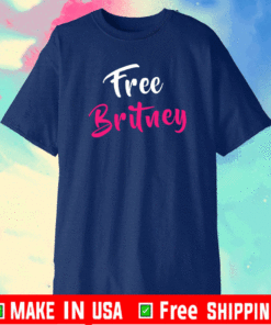 Free Britney Bitch Shirt - #FreeBritney Hashtag FreeBritney T-Shirt