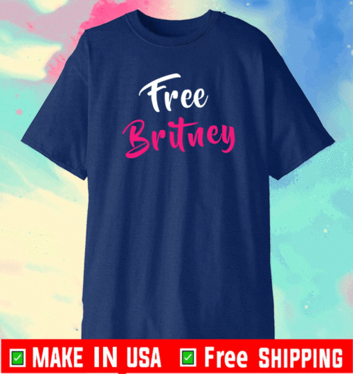 Free Britney Bitch Shirt - #FreeBritney Hashtag FreeBritney T-Shirt