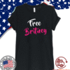 Free Britney Bitch Shirt - #FreeBritney Hashtag FreeBritney T-Shirt