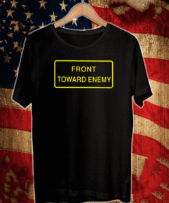 Front Toward Enemy T-Shirt