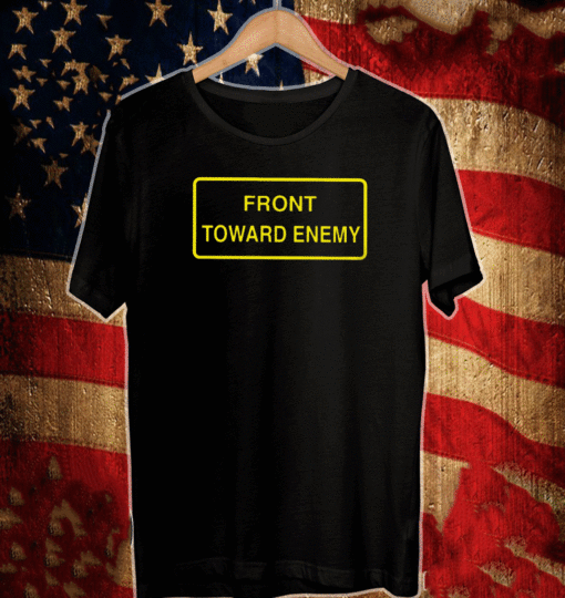 Front Toward Enemy T-Shirt