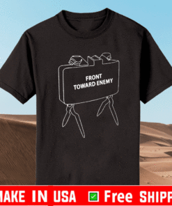 Front Toward Enemy Shirt