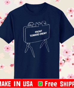 Front Toward Enemy Shirt