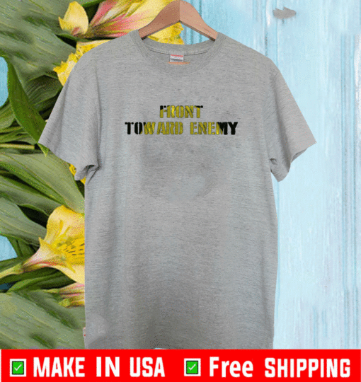 Front Toward Enemy T-Shirt