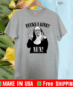 Fucks I Give Nun Shirt