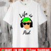 Giovanni’s Life is Pod shirt