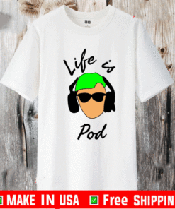 Giovanni’s Life is Pod shirt