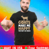 Goats make me happy you not so much T-Shirt