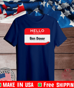 Hello My Name Is Ben Dover Bend Over 2021 T-Shirt