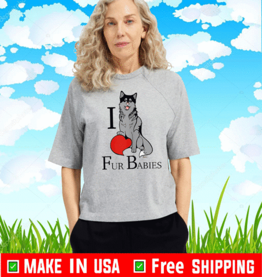 I Love Fur Babies Dog Shirt