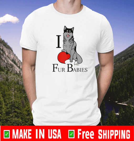 I Love Fur Babies Dog Shirt