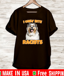 I Only Bite racists dog shirt