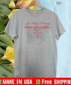 IN LOVING MEMORY COACH JOHN CHANEY 1932 2021 T-SHIRT