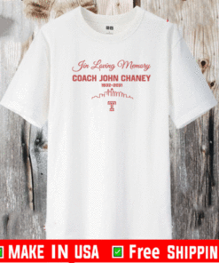 IN LOVING MEMORY COACH JOHN CHANEY 1932 2021 T-SHIRT