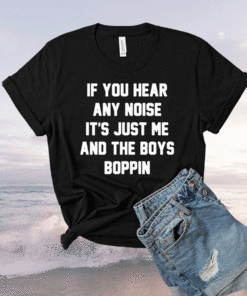 If You Hear Any Noise T-Shirt