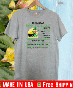 Patrick’s Day To my dear son in law I didn’t give you the gift of life T-Shirt