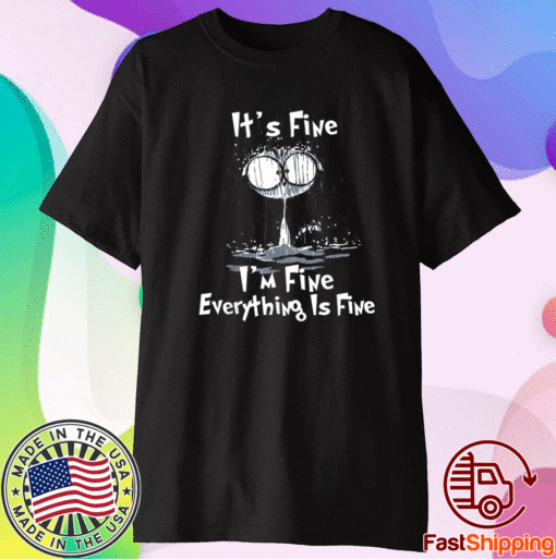 It's Fine I'm Fine Everything Is Fine Funny Cute Raining Cat Shirts