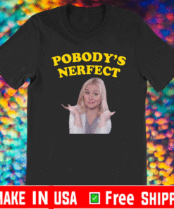 Kristen Bell pobody’s nerfect T-Shirt