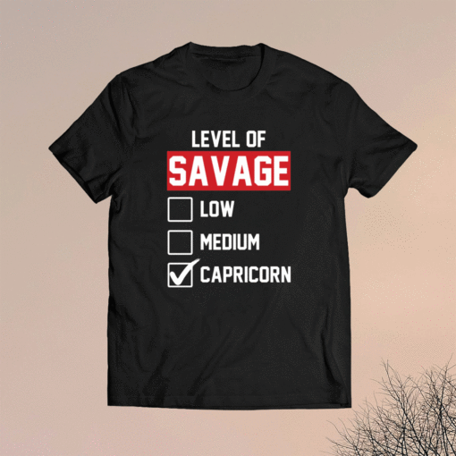 Level of savage capricorn t-shirt