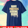 Make Politics Boring Again Political Biden Harris T-Shirt