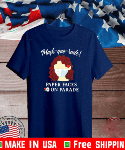 Make que rade paper faces on parade 2021 T-Shirt