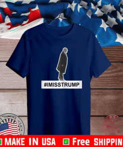 Miss Me Yet Trump - Trump 2024 Keep America Great T-Shirt