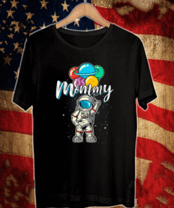 Mommy Birthday Funny Astronaut in Space Gifts Lover T-Shirt