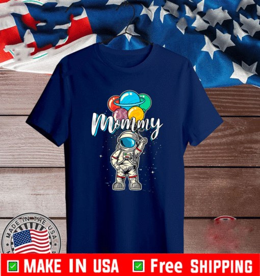 Mommy Birthday Funny Astronaut in Space Gifts Lover T-Shirt