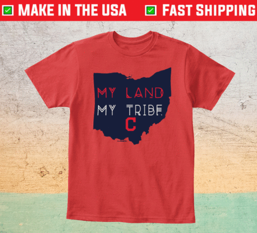 My Land My Tribe Cleveland Indians Shirt