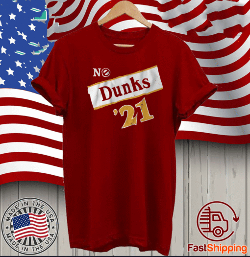 NO DUNKS ATLANTA 2021 T-SHIRT