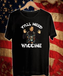 Neil deGrasse Tyson Y’All Need Vaccine Vaccination Science T-Shirt