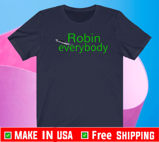 Robin everybody T-Shirt