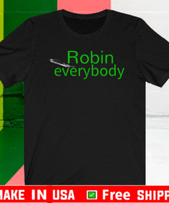 Robin everybody T-Shirt