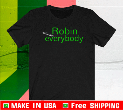 Robin everybody T-Shirt