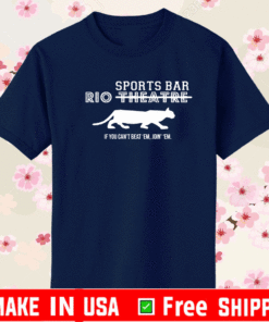 RIO THEATRE SPORTS BAR IF YOU CANT BEAT EM JION EM SHIRT