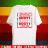 Roses are red true love is rare booty booty I have one Shirt