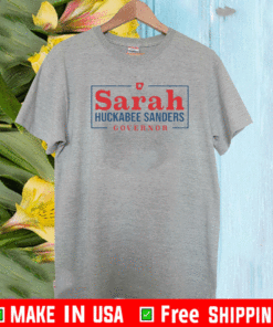 Sarah Huckabee Sanders Governor Shirt