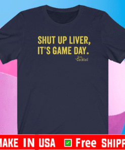 Shut up liver it’s game day team cocktail Shirt